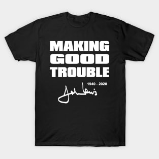 Making Good Trouble John Lewis Signature 1940-2020 T-Shirt